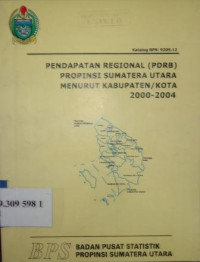 pendapatan regional (PDRB) propinsi sumatera utara menurt kabupaten/ kota 2000-2004