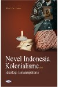 Novel Indonesia, kolonialisme dan ideologi emansipatoris