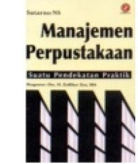 Manajemen perpustakaan : suatu pendekatan praktik