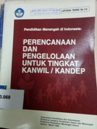 Pendidikan menengah di Indonesia: perencanaan dan pengelolaan untuk tingkat kanwil/kandep