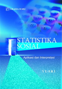 Statistika sosial : aplikasi dan interpretasi