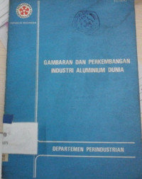 Gambaran dan perkembangan industri aluminium dunia