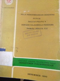 Pola pengembangan industri pupuk dalam pelita V dengan cakrawala pandang sampai pelita VII