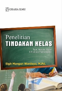 Penelitian tindakan kelas : teori, metode, model & evaluasi pembelajaran