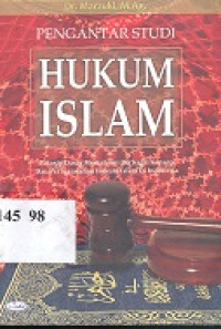 Pengantar studi hukum islam: prinsip dasar memahami berbagai konsep dan permasalahan hukum islam di Indonesia