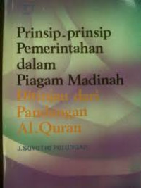 Prinsip-prinsip pemerintahan dalam piagam Madinah : ditinjau dari pandangan Al-quran