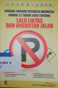 Undang-undang Republik Indonesia nomor 22 tahun 2009 tentang lalu lintas dan angkutan jalan