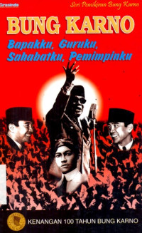 Bung Karno bapakku, guruku, sahabatku, pemimpinku : kenangan 100 tahun Bung Karno