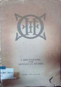 A bibliography for Sriwijaya studies : naskah dan dokumen Nusantara textes et documents nousantaries