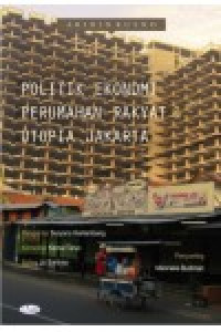 Politik ekonomi perumahan rakyat dan utopia Jakarta
