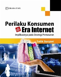 Perilaku konsumen di era internet : implikasinya pada strategi pemasaran