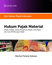 Hukum pajak material : objek, subjek, dasar pengenaan pajak, tarif pajak, dan cara perhitungan pajak