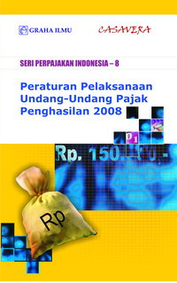 Seri perpajakan Indonesia-8 : peraturan pelaksanaan undang-undang pajak penghasilan 2008