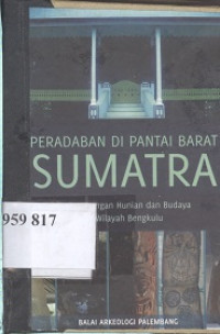 Peradaban di pantai barat Sumatra: Perkembangan hunian dan budaya di wilayah Bengkulu