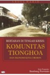 Bertahan di tengah krisis: komunitas tionghoa dan ekonomi kota Cirebon