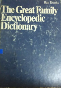 The great family encyclopedic dictionary