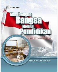 Membangun bangsa melalui pendidikan: gagasan pemikiran dalam mewujudkan pendidikan berkualitas untuk kemajuan bangsa Indonesia