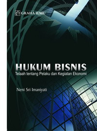 Hukum bisnis: telaah tentang pelaku dan kegiatan ekonomi