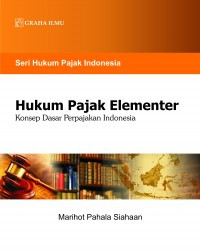 Hukum pajak elementer : konsep dasar perpajakan Indonesia