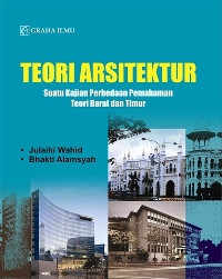 Teori arsitektur : suatu kajian perbedaan pemahaman teori barat dan timur