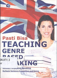 Pasti bisa teaching genre based speaking : metode pengajaran speaking berbasis sentence acquisition and genre