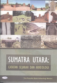 Sumatera Utara : catatan sejarah dan arkeologi