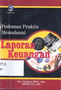 Pedoman praktis memahami laporan keuangan : tips bagi investor, direksi, dan pemegang saham