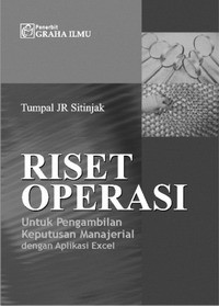 Riset operasi : untuk pengambilan keputusan manajerial dengan aplikasi excel