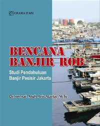 Bencana banjir ROB : studi pendahuluan banjir pesisir di jakarta