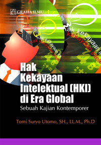 Hak kekayaan intelektual (HKI) di era global : sebuah kajian kontemporer