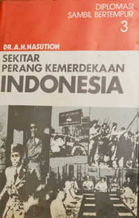 Sekitar perang kemerdekaan Indonesia : diplomasi sambil bertempur [Jilid 3]