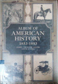 Album of American history : 1853 - 1893 [vol. 3]