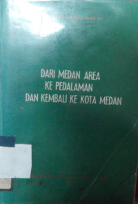 Dari Medan Area ke pedalaman dan kembali ke Kota Medan