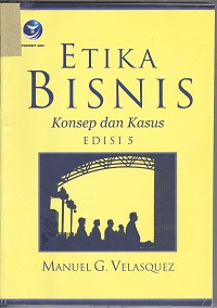 Etika bisnis : konsep dan kasus edisi 5