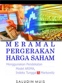 Meramal pergerakan harga saham menggunakan pendekatan model arima, indeks tunggal & markowitz