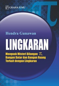 Lingkaran : menguak misteri bilangan, bangun datar dan bangun ruang terkait dengan lingkaran