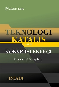 Teknologi katalis untuk konversi energi : fundamental dan aplikasi