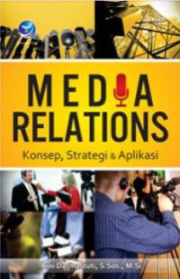 Media relations : konsep, strategi dan aplikasi