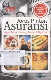 Jurus pintar asuransi : agar anda tenang, aman, dan nyaman