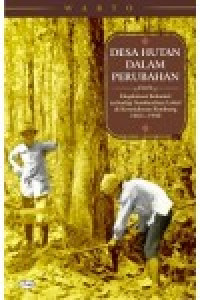 Desa hutan dalam perubahan : eksploitasi kolonial terhadap sumbernya lokal di Keresidenan Rembang 1865-1940