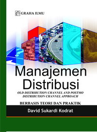 Manajemen distribusi : old distribution channel and postmo distribution channel approach berbaris teori dan praktik