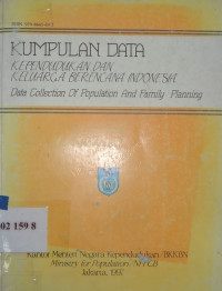 Kumpulan data kependudukan dan keluarga berencana Indonesia : data collection of population and family planning