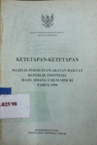 Ketetapan-ketetapan majelis permusyawaratan rakyat Republik Indonesia hasil sidang umum MPR RI tahun 1999