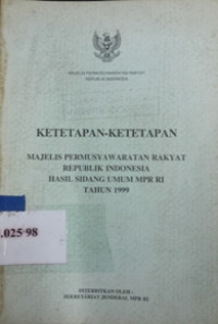 Ketetapan-ketetapan majelis permusyawaratan rakyat Republik Indonesia hasil sidang umum MPR RI tahun 1999