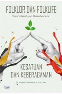 Folklor dan folklife dalam kehidupan dunia modern : kesatuan dan keberagaman