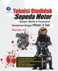 Teknisi otodidak sepeda motor : belajar teknik dan perawatan kendaraan ringan mesin 4 tak