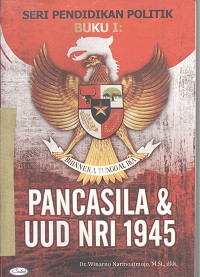 Seri pendidikan politik buku 1 : pancasila dan UUD NRI 1945