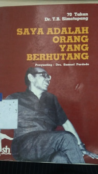 70 tahun Dr.T.B. Simatupang : saya adalah orang yang berhutang