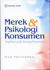 Merek dan psikologi konsumen : Implikasi pada strategi pemasaran