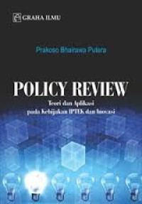 Policy review : Teori dan aplikasi pada kebijakan IPTEK dan inovasi